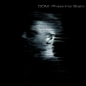 DOM - Phase Into Static (Limited)